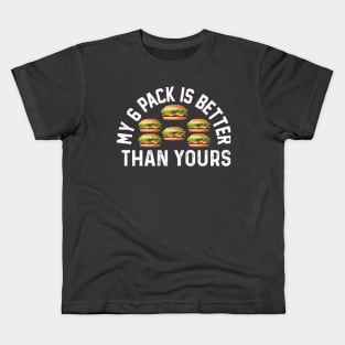 My six pack Is better Than Yours Funny burger meme fitness joke Kids T-Shirt